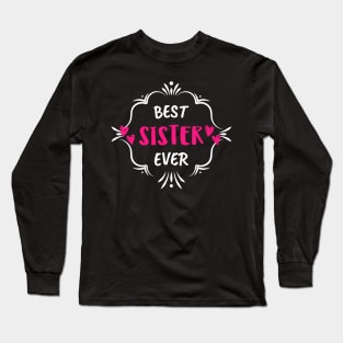 Best Sister Ever Long Sleeve T-Shirt